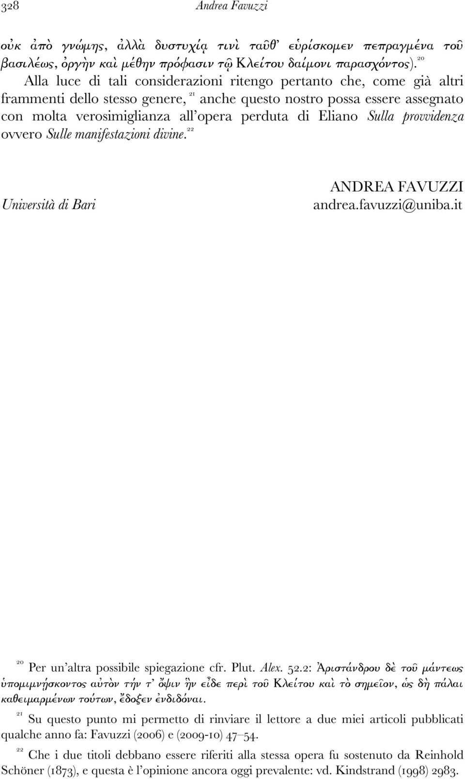 Eliano Sulla provvidenza ovvero Sulle manifestazioni divine. 22 Università di Bari ANDREA FAVUZZI andrea.favuzzi@uniba.it 20 Per un altra possibile spiegazione cfr. Plut. Alex. 52.