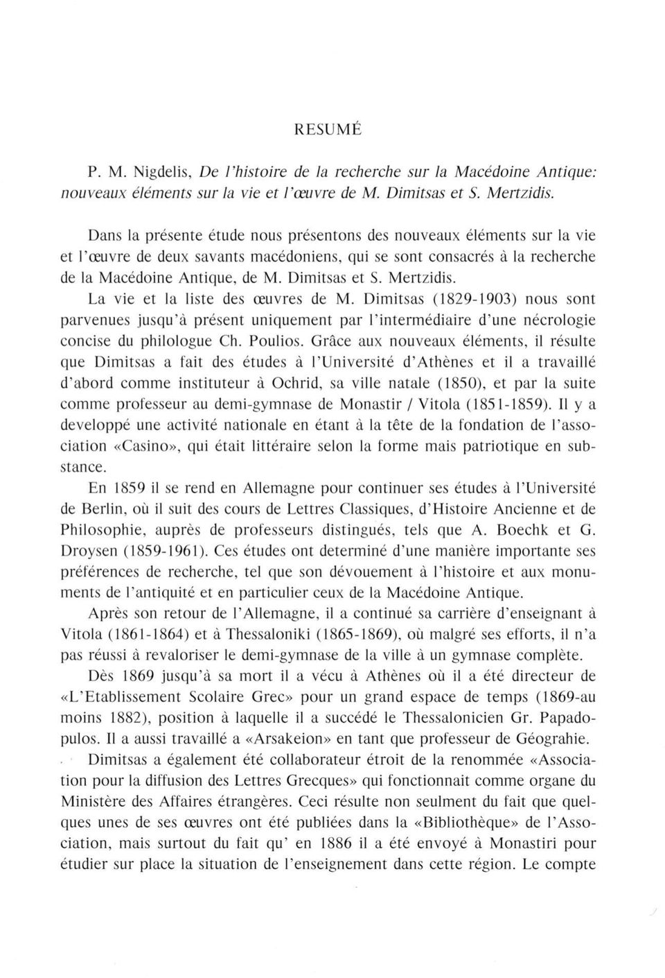 Mertzidis. La vie et la liste des œuvres de M. Dimitsas (1829-1903) nous sont parvenues jusqu à présent uniquement par l intermédiaire d une nécrologie concise du philologue Ch. Poulios.