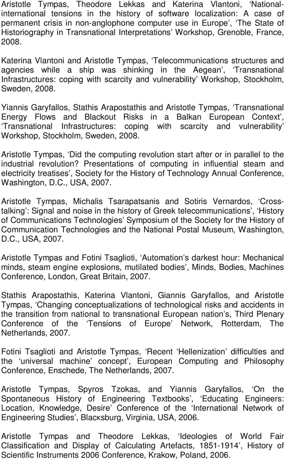 Katerina Vlantoni and Aristotle Tympas, Telecommunications structures and agencies while a ship was shinking in the Aegean, Transnational Infrastructures: coping with scarcity and vulnerability