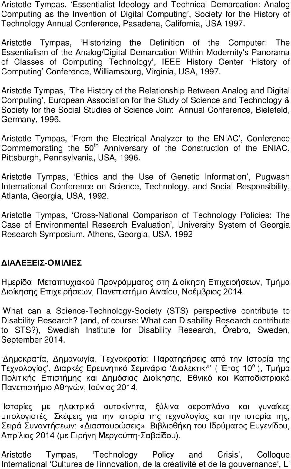 Aristotle Tympas, Historizing the Definition of the Computer: The Essentialism of the Analog/Digital Demarcation Within Modernity's Panorama of Classes of Computing Technology, IEEE History Center