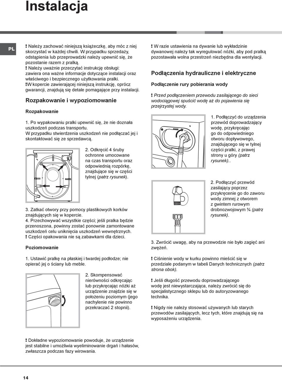 !w kopercie zawierającej niniejszą instrukcję, oprócz gwarancji, znajdują się detale pomagające przy instalacji. Rozpakowanie i wypoziomowanie Rozpakowanie 1.