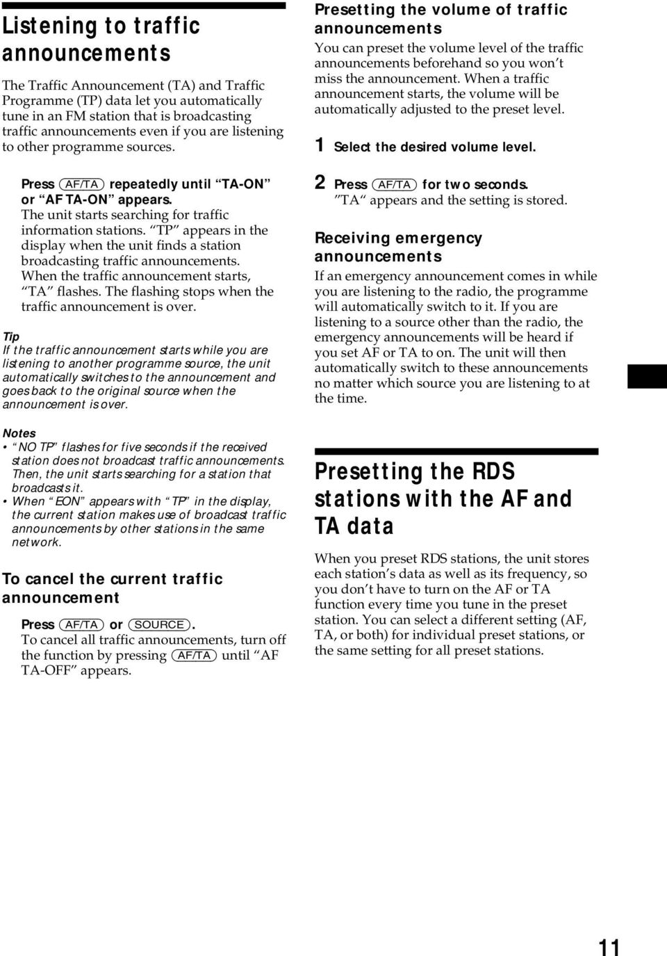 TP appears in the display when the unit finds a station broadcasting traffic announcements. When the traffic announcement starts, TA flashes. The flashing stops when the traffic announcement is over.