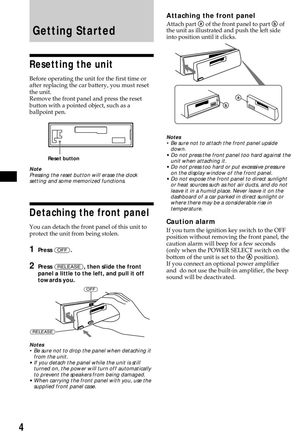 Remove the front panel and press the reset button with a pointed object, such as a ballpoint pen.