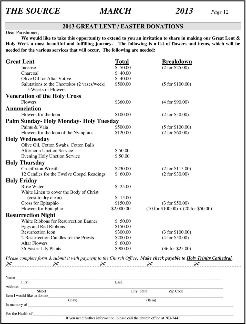 The following are needed: Great Lent Total Breakdown Incense $ 50.00 (2 for $25.00) Charcoal $ 40.00 Olive Oil for Altar Votive $ 40.00 Salutations to the Theotokos (2 vases/week) $500.00 (5 for $100.