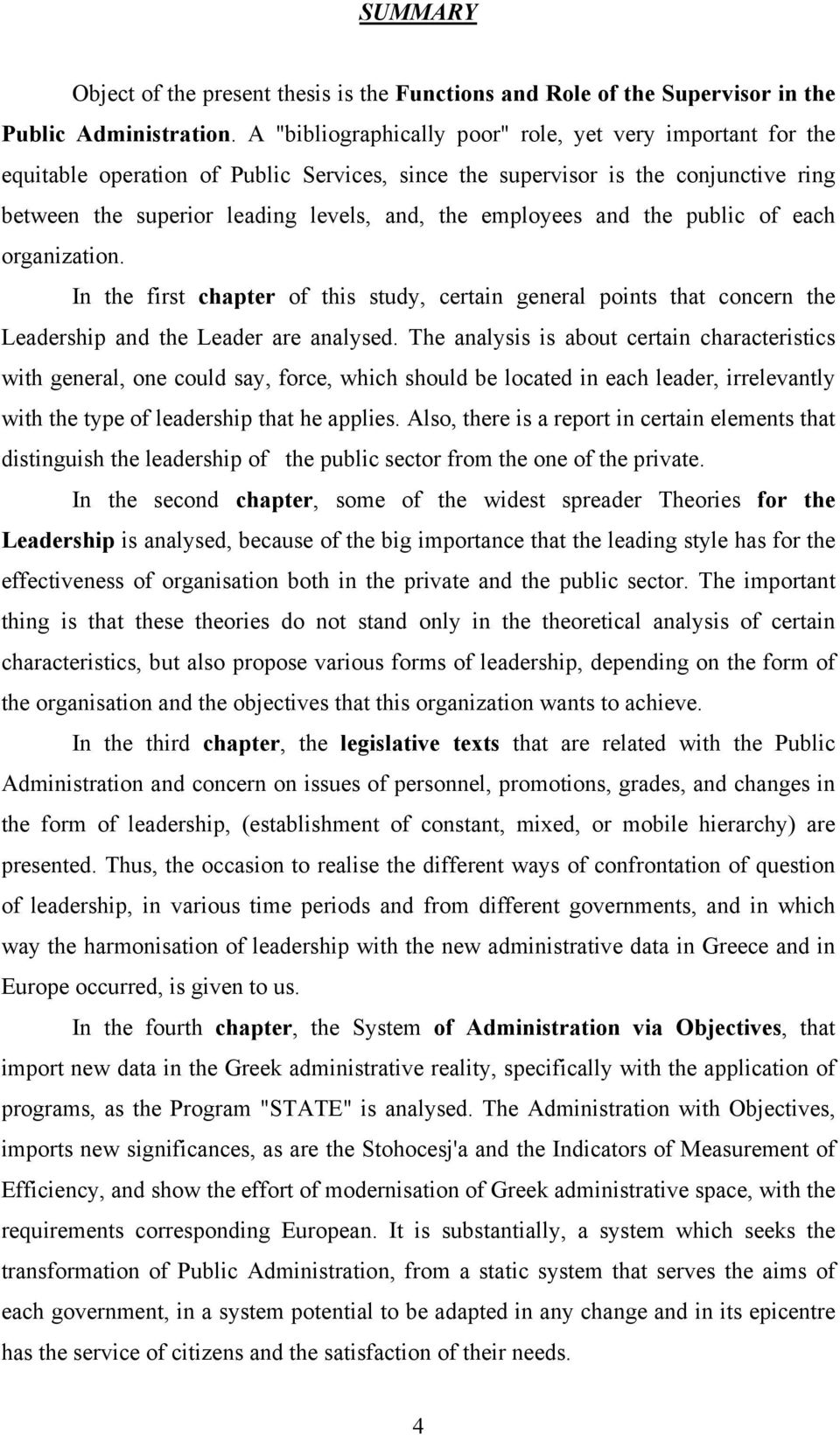 employees and the public of each organization. In the first chapter of this study, certain general points that concern the Leadership and the Leader are analysed.