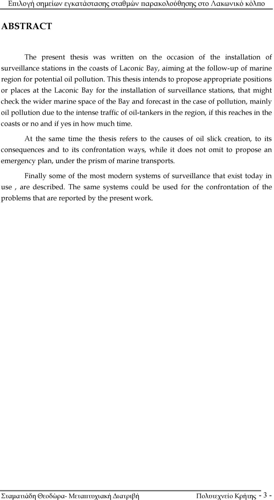 case of pollution, mainly oil pollution due to the intense traffic of oil-tankers in the region, if this reaches in the coasts or no and if yes in how much time.