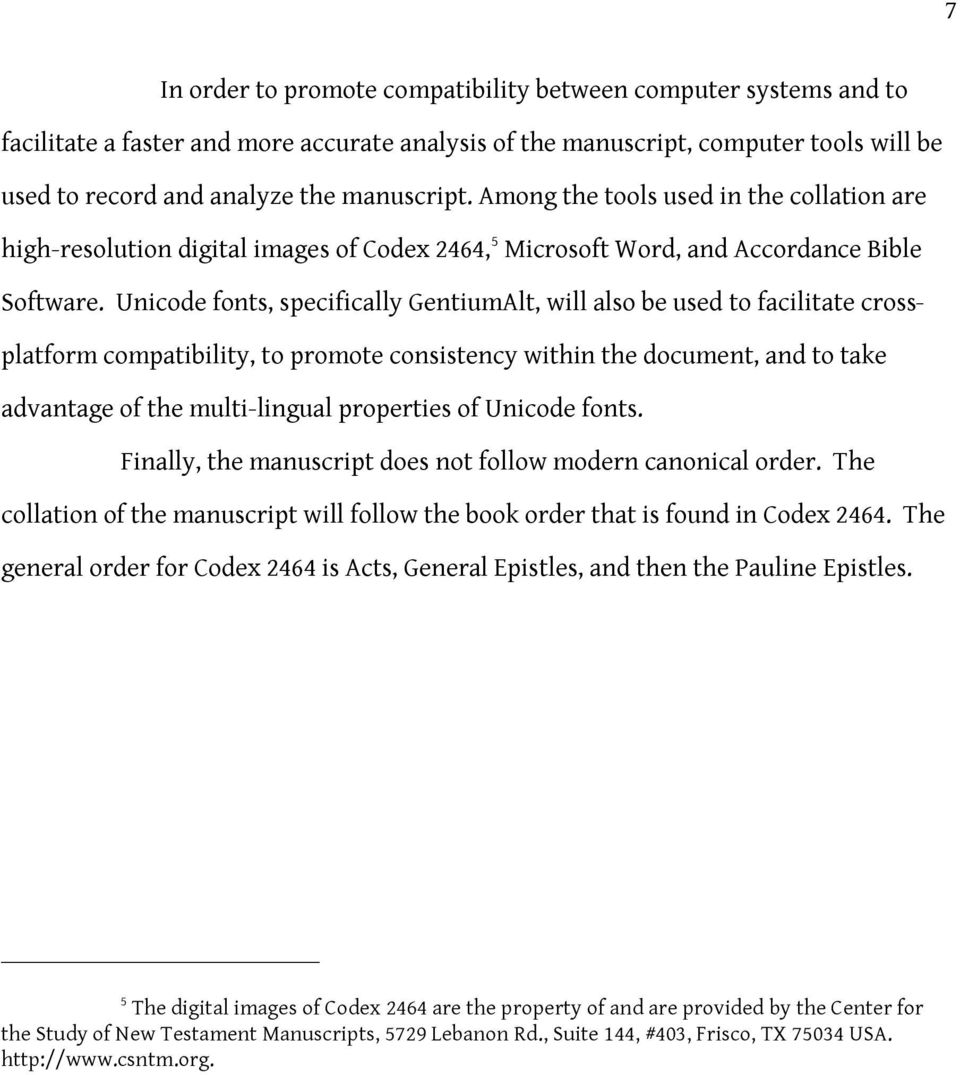 Unicode fonts, specifically GentiumAlt, will also be used to facilitate crossplatform compatibility, to promote consistency within the document, and to take advantage of the multi-lingual properties