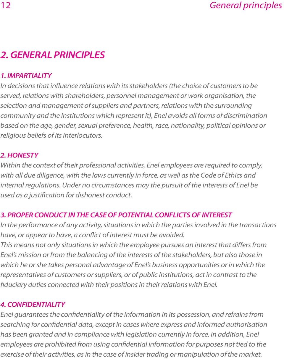 and management of suppliers and partners, relations with the surrounding community and the Institutions which represent it), Enel avoids all forms of discrimination based on the age, gender, sexual