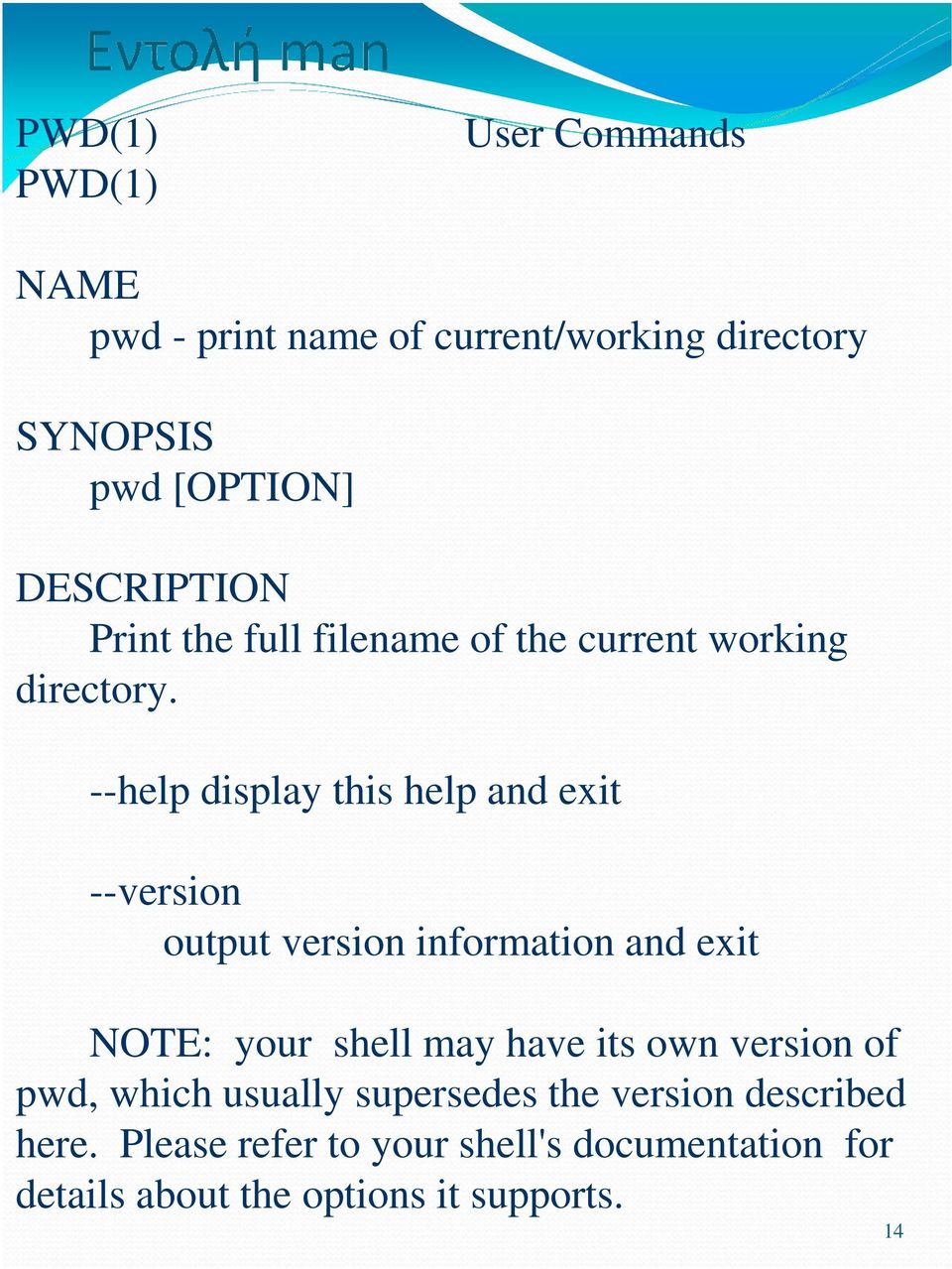 --help display this help and exit --version output version information and exit NOTE: your shell may have its