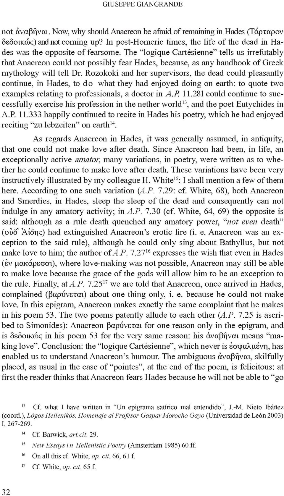 The logique Cartésienne tells us irrefutably that Anacreon could not possibly fear Hades, because, as any handbook of Greek mythology will tell Dr.