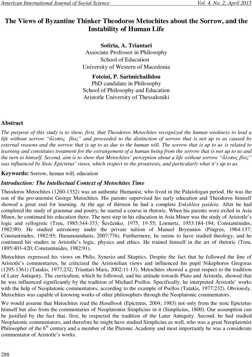 Sarimichailidou PhD candidate in Philosophy School of Philosophy and Education Aristotle University of Thessaloniki Abstract The purpose of this study is to show, first, that Theodoros Metochites