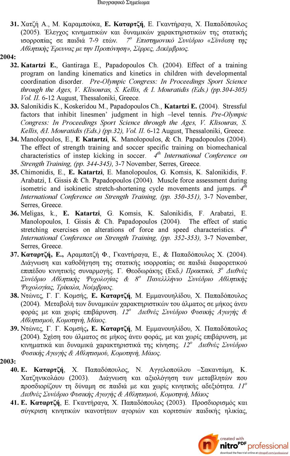 Effect of a training program on landing kinematics and kinetics in children with developmental coordination disorder. Pre-Olympic Congress: In Proceedings Sport Science through the Ages, V.