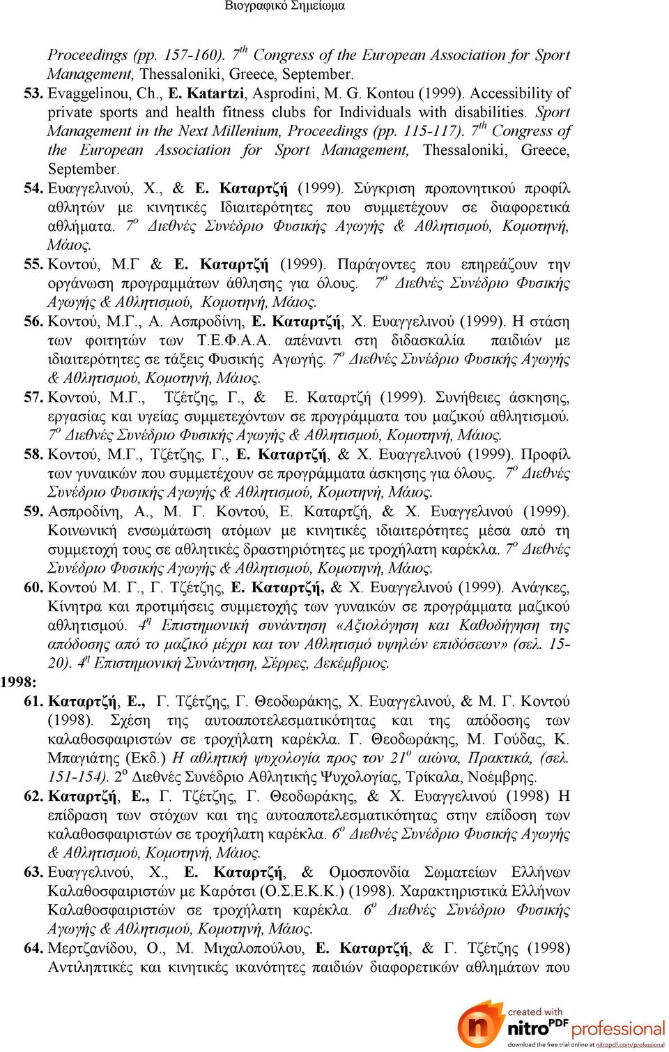 7 th Congress of the European Association for Sport Management, Thessaloniki, Greece, September. 54. Ευαγγελινού, Χ., & Ε. Καταρτζή (1999).