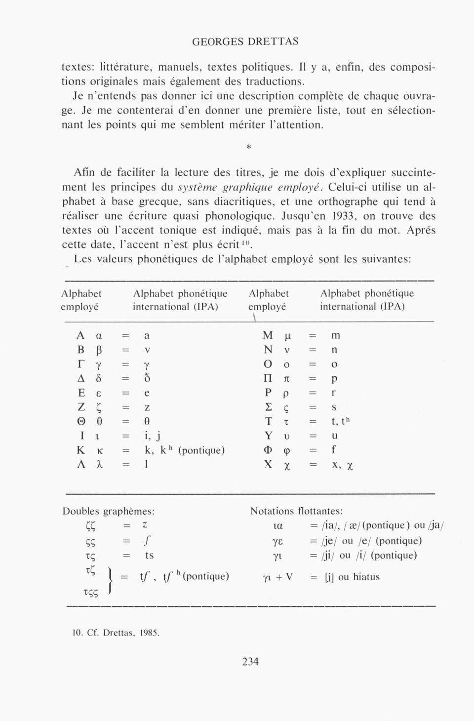 Afin de faciliter la lecture des titres, je me dois d'expliquer succintement les principes du système graphique employé.