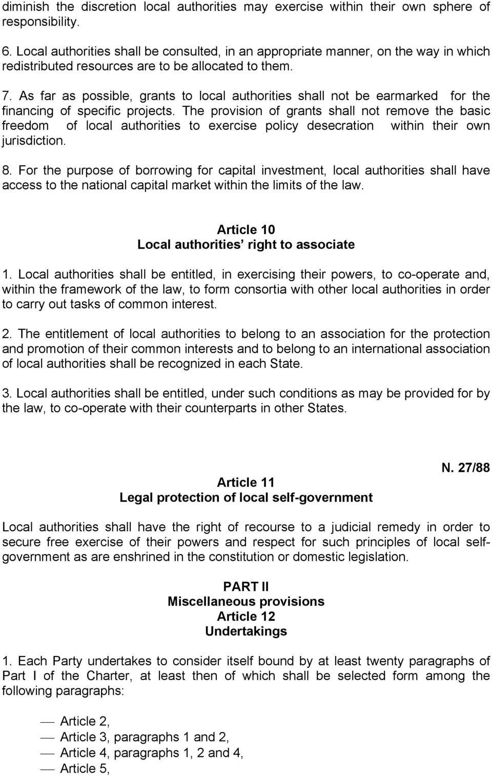 As far as possible, grants to local authorities shall not be earmarked for the financing of specific projects.