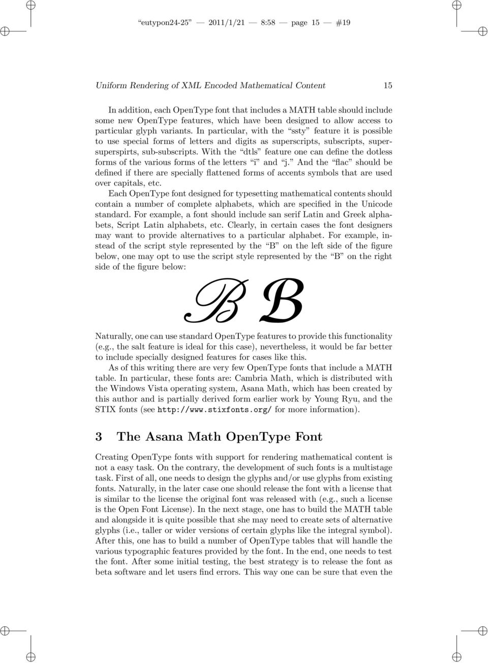 In particular, with the ssty feature it is possible to use special forms of letters and digits as superscripts, subscripts, supersuperspirts, sub-subscripts.