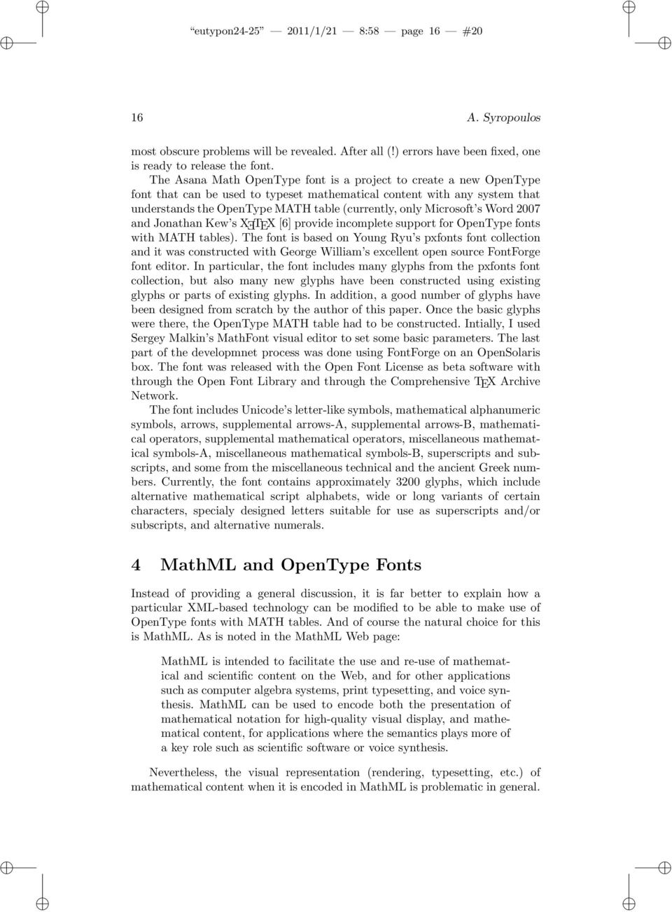 Microsoft s Word 2007 and Jonathan Kew s X TEX [6] provide incomplete support for OpenType fonts with MATH tables).