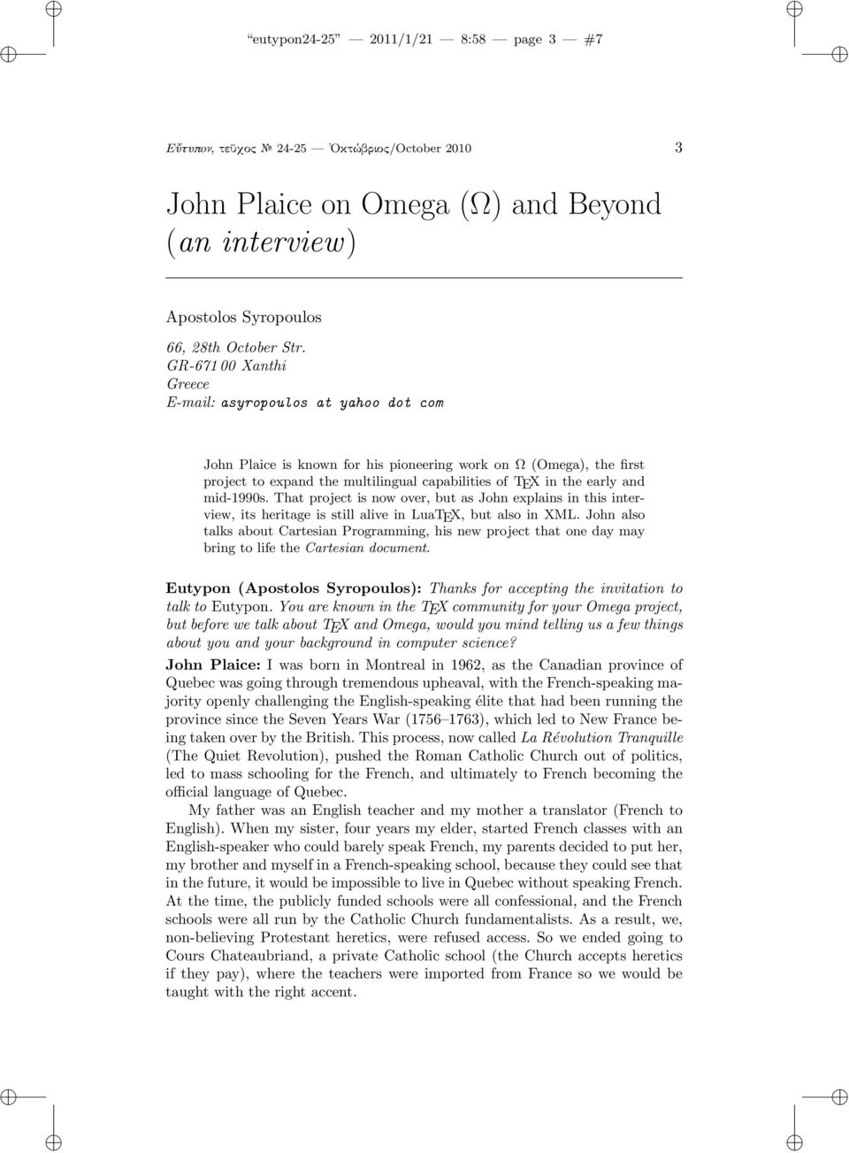 and mid-1990s. That project is now over, but as John explains in this interview, its heritage is still alive in LuaTEX, but also in XML.