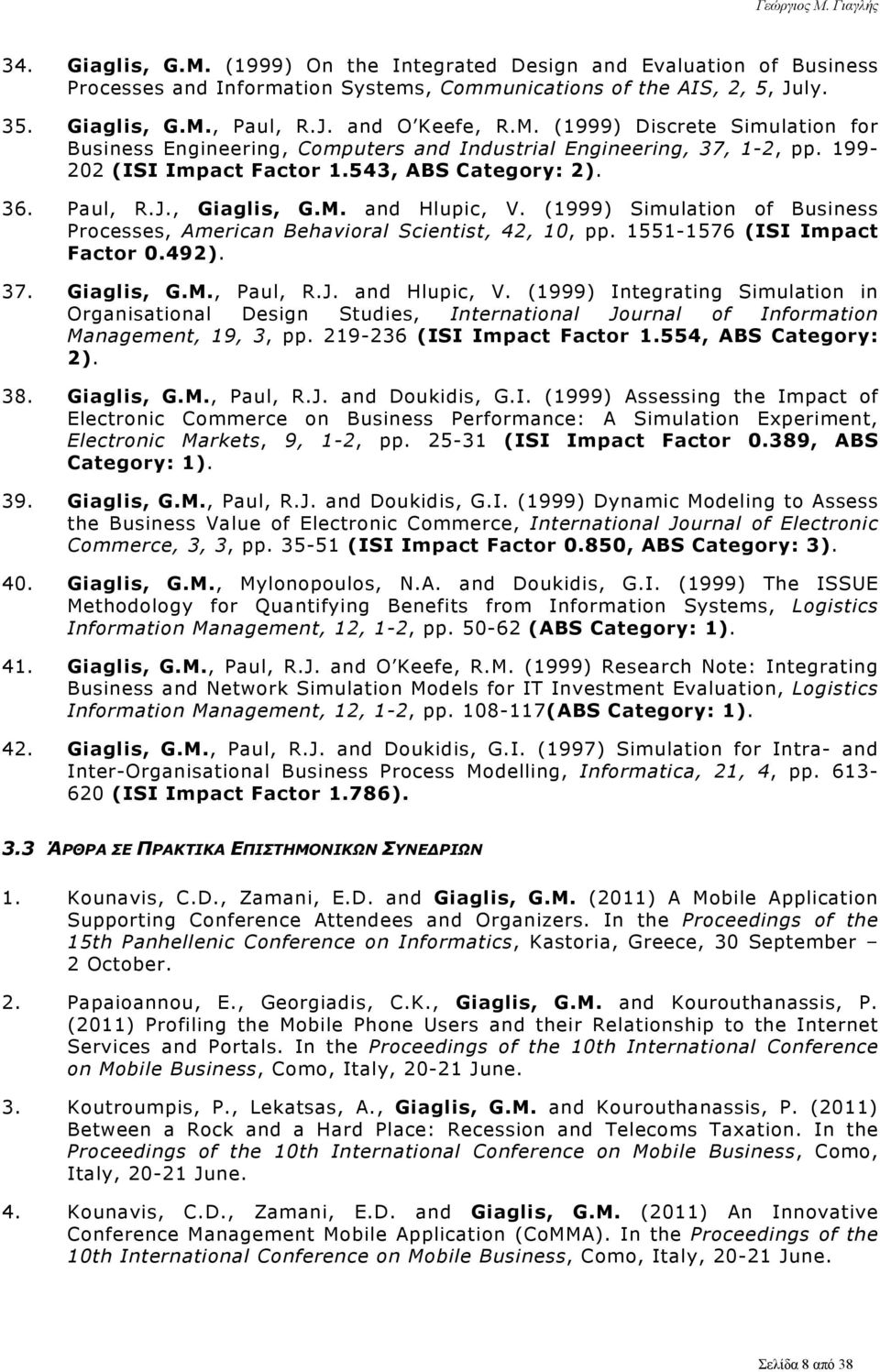 1551-1576 (ISI Impact Factor 0.492). 37. Giaglis, G.M., Paul, R.J. and Hlupic, V.