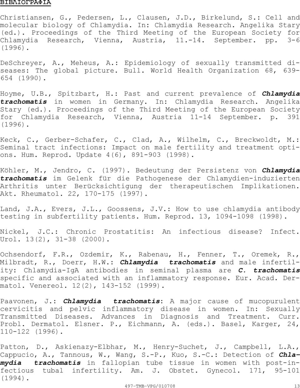 : Epidemiology of sexually transmitted diseases: The global picture. Bull. World Health Organization 68, 639 654 (1990). Hoyme, U.B., Spitzbart, H.