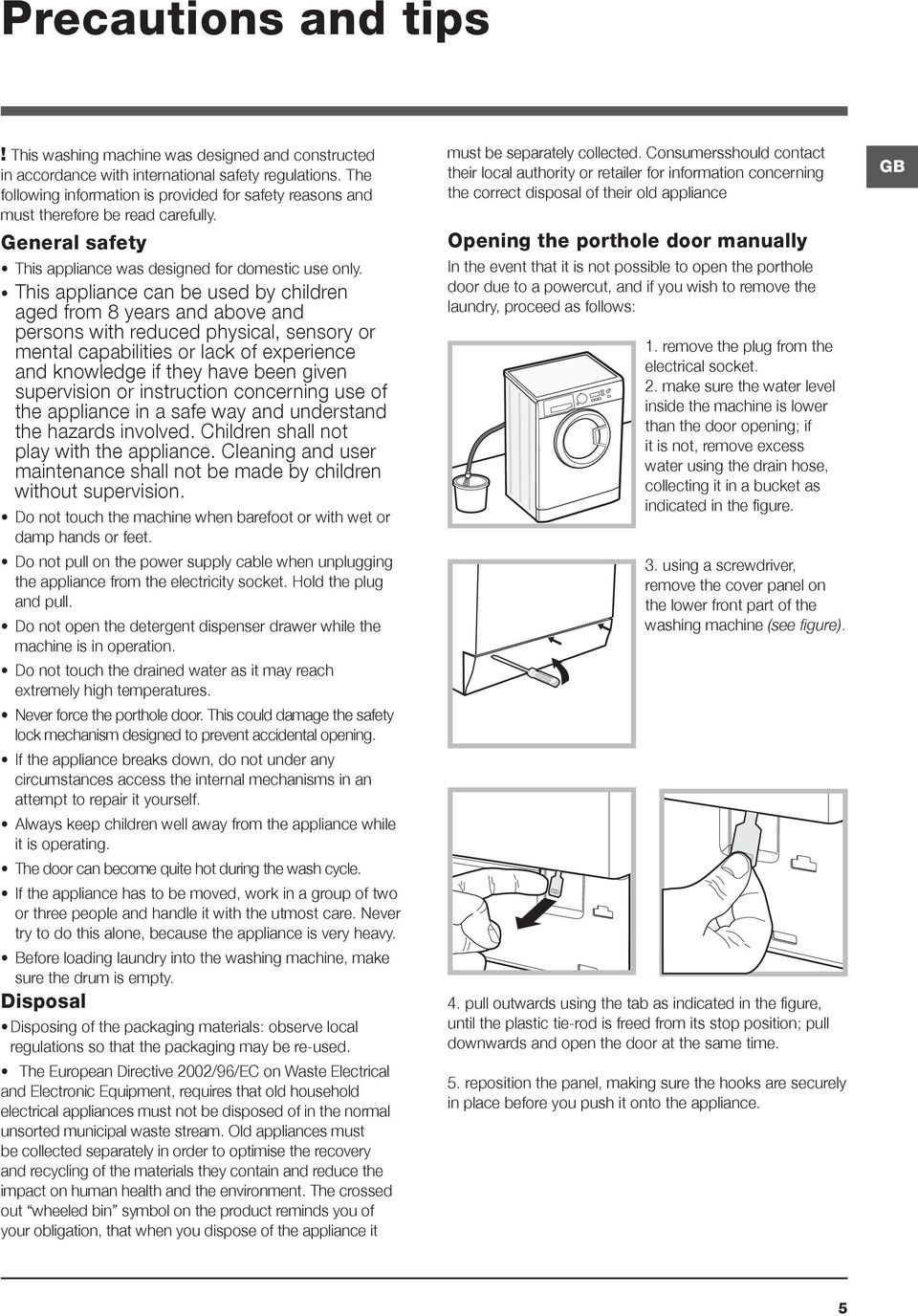 This appliance can be used by children aged from 8 years and above and persons with reduced physical, sensory or mental capabilities or lack of experience and knowledge if they have been given