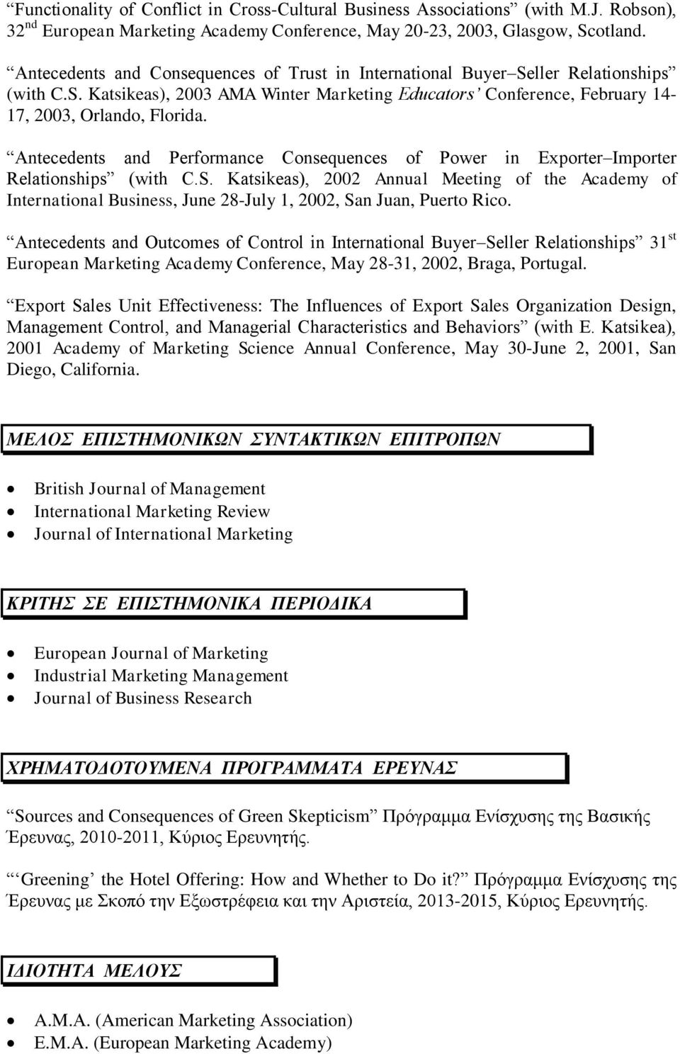 Antecedents and Performance Consequences of Power in Exporter Importer Relationships (with C.S.