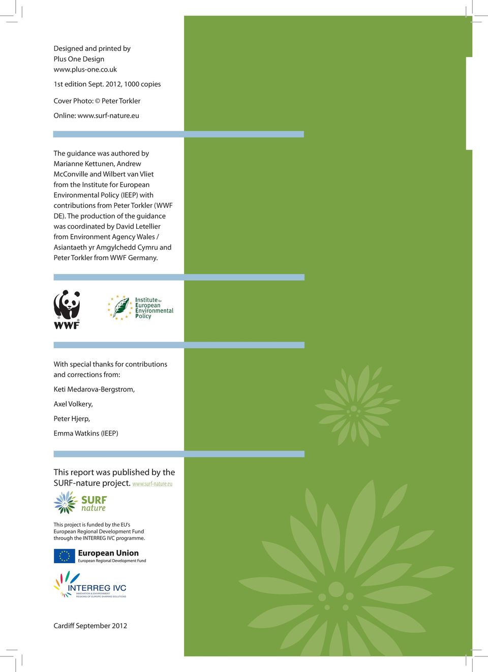 The production of the guidance was coordinated by David Letellier from Environment Agency Wales / Asiantaeth yr Amgylchedd Cymru and Peter Torkler from WWF Germany.