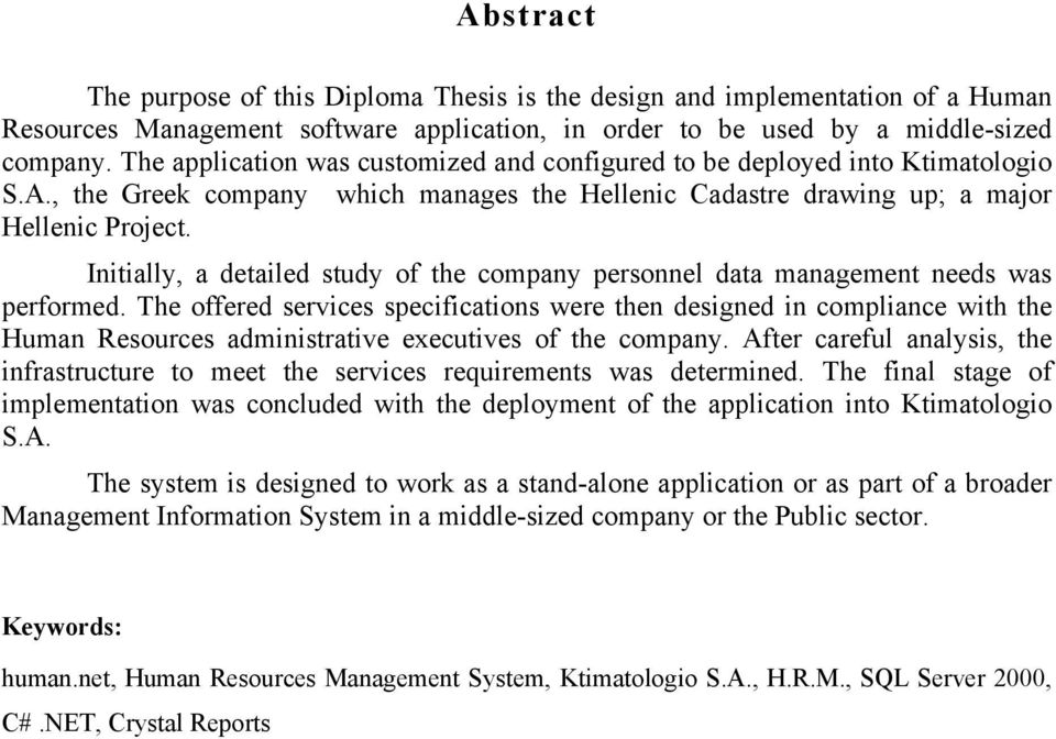 Initially, a detailed study of the company personnel data management needs was performed.