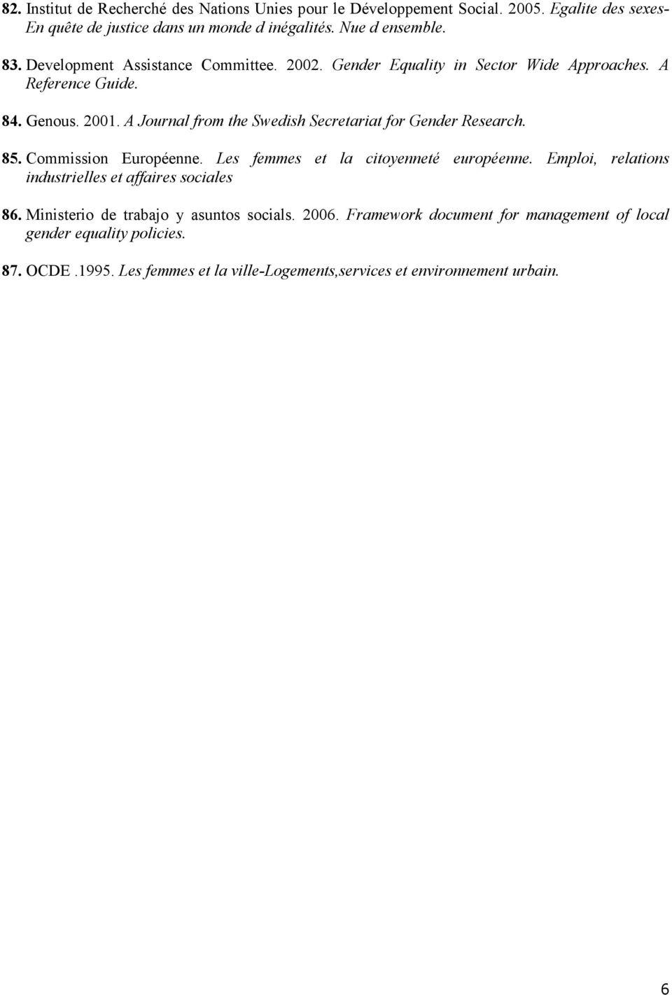 A Journal from the Swedish Secretariat for Gender Research. 85. Commission Européenne. Les femmes et la citoyenneté européenne.