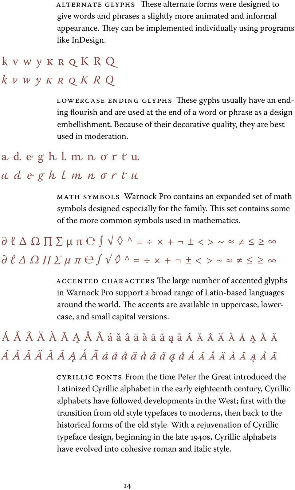 Because of their decorative quality, they are best used in moderation. adeghlmnortu adeghlmnortu MATH SYMBOLS Warnock Pro contains an expanded set of math symbols designed especially for the family.