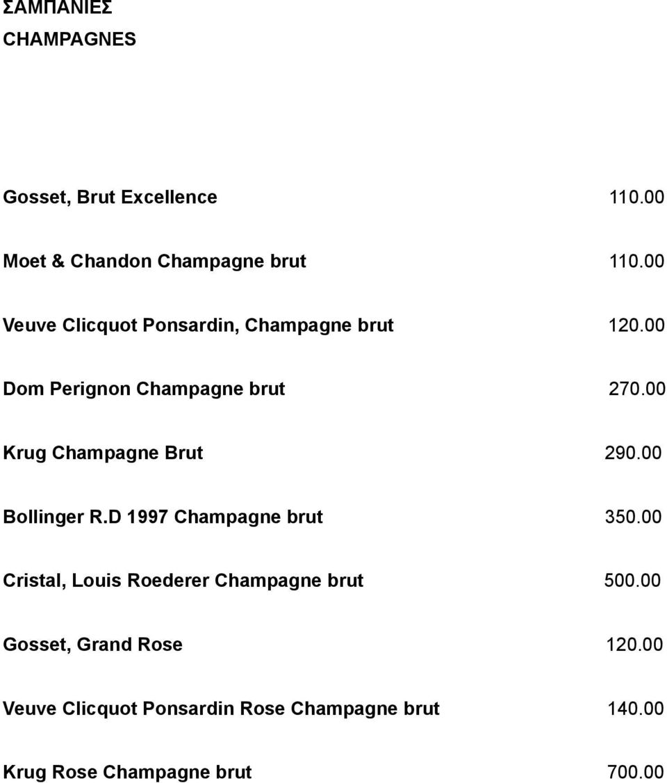 00 Krug Champagne Brut 290.00 Bollinger R.D 1997 Champagne brut 350.