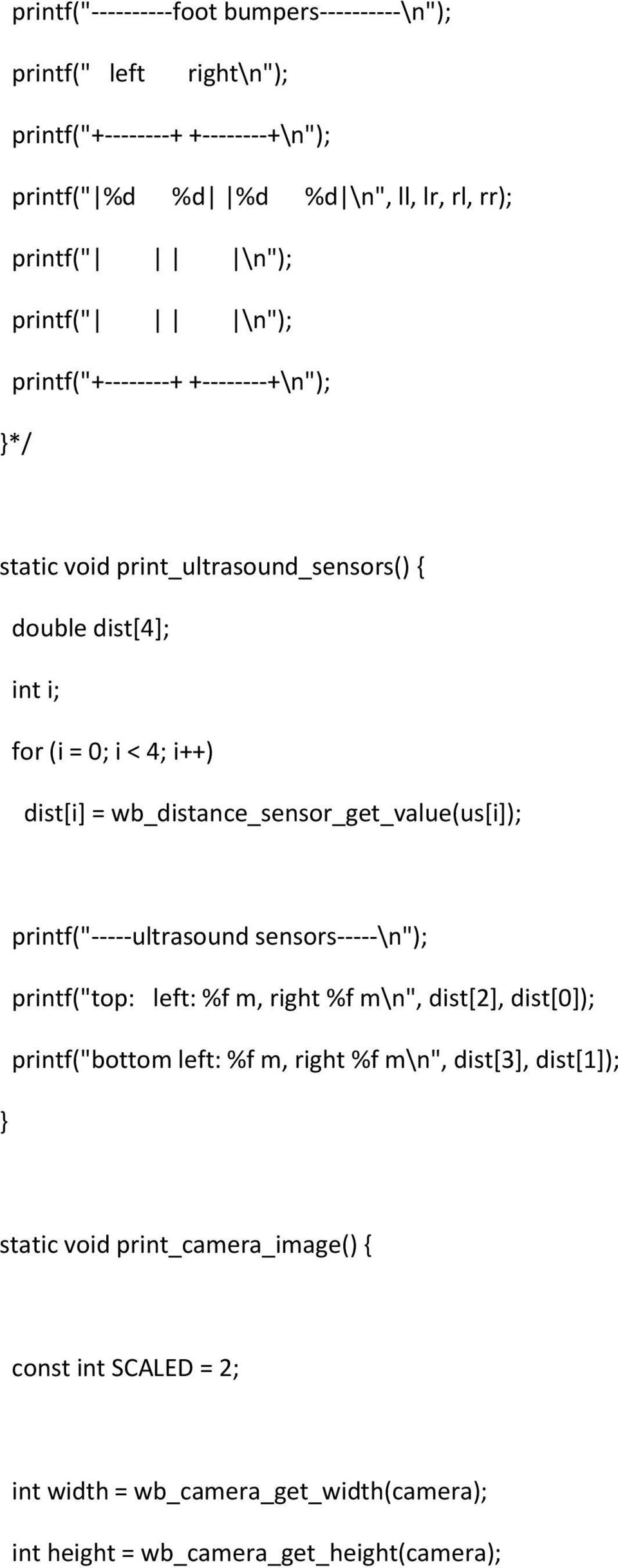 wb_distance_sensor_get_value(us[i]); printf("-----ultrasound sensors-----\n"); printf("top: left: %f m, right %f m\n", dist[2], dist[0]); printf("bottom left: %f