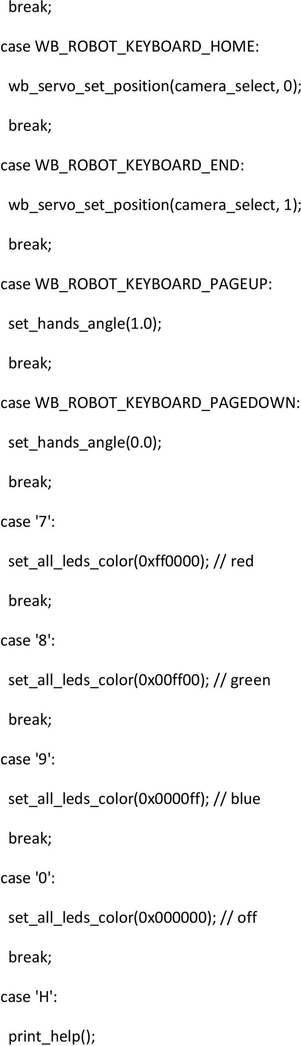 0); case WB_ROBOT_KEYBOARD_PAGEDOWN: set_hands_angle(0.