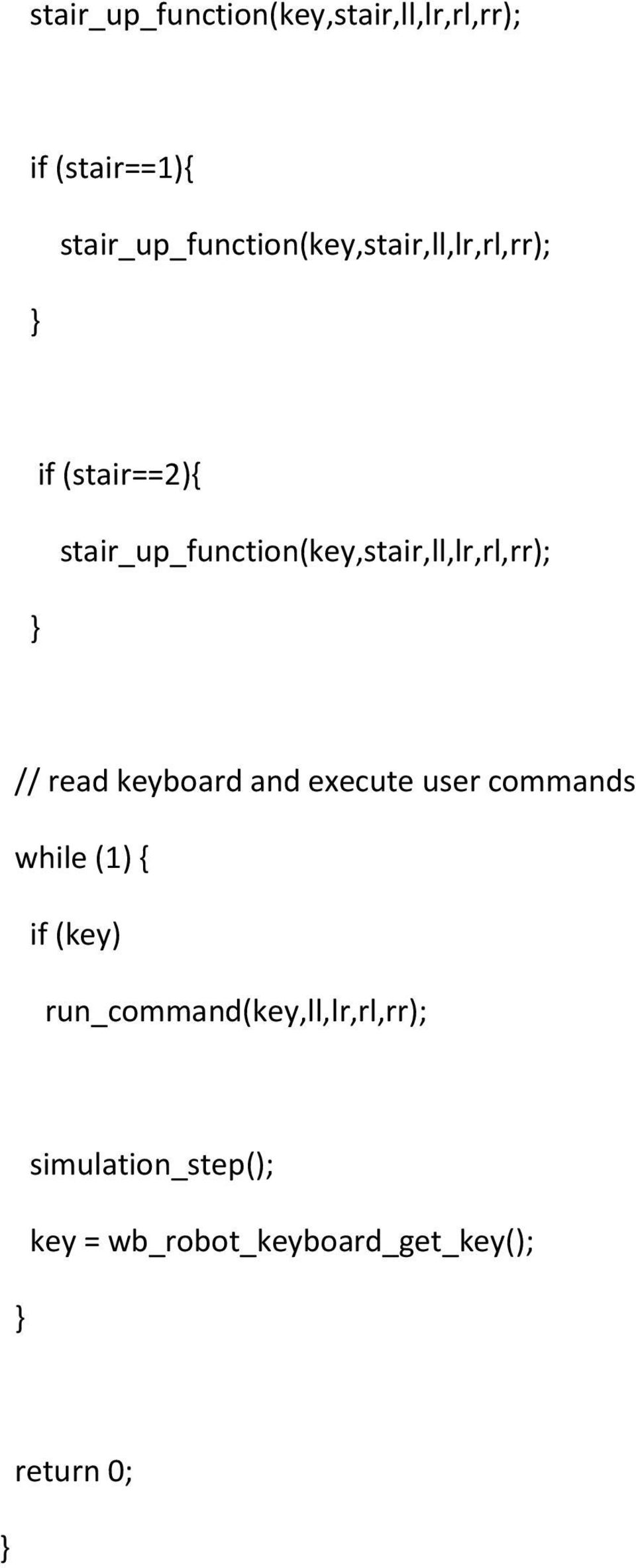 stair_up_function(key,stair,ll,lr,rl,rr); // read keyboard and execute user