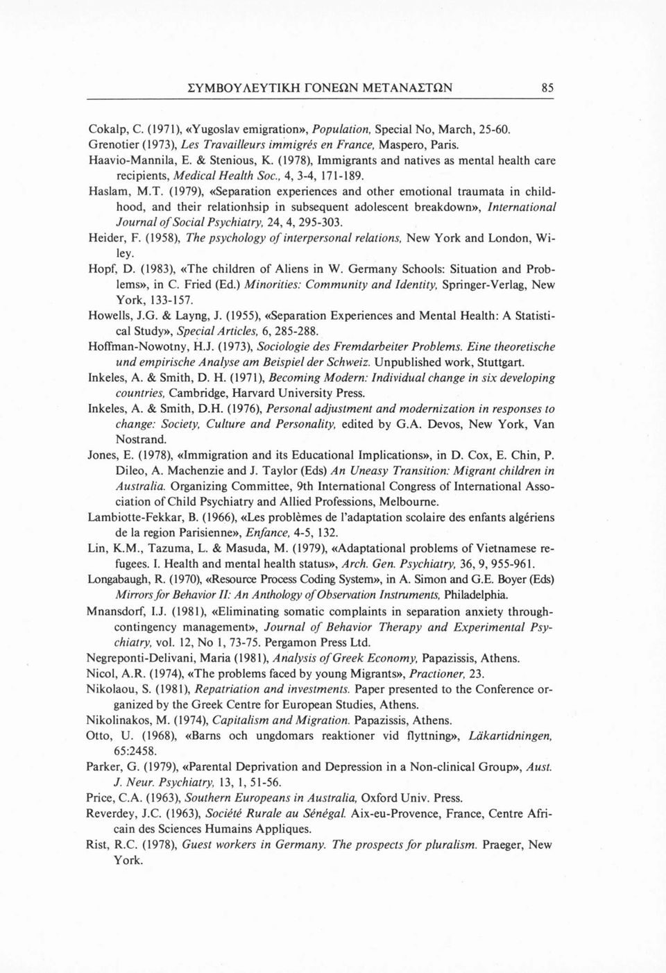 (1979), «Separation experiences and other emotional traumata in childhood, and their relationhsip in subsequent adolescent breakdown», International Journal of Social Psychiatry, 24, 4, 295-303.