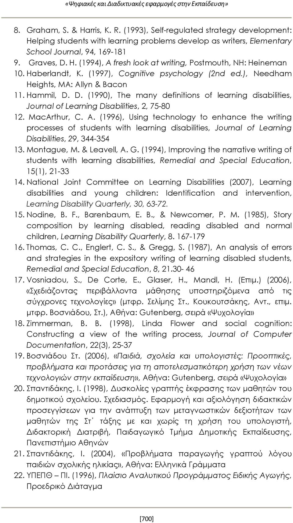 Haberlandt, K. (1997), Cognitive psychology (2nd ed.), Needham Heights, MA: Allyn & Bacon 11. Hammil, D.