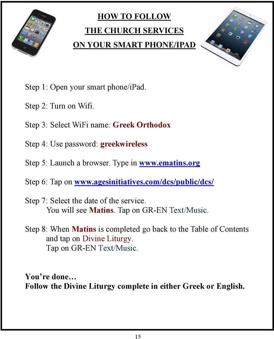org Step 6: Tap on www.agesinitiatives.com/dcs/public/dcs/ Step 7: Select the date of the service. You will see Matins. Tap on GR-EN Text/Music.