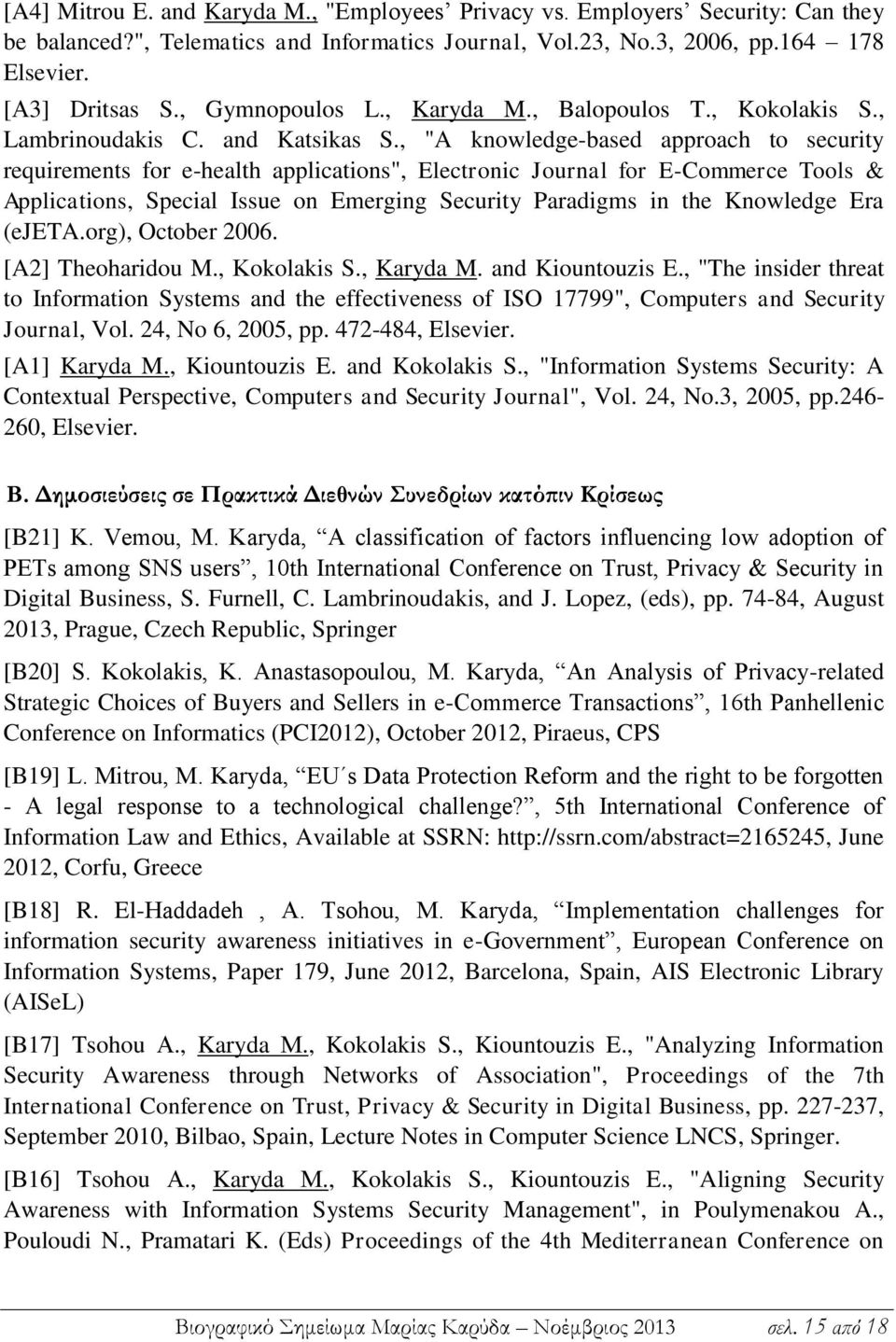 , "A knowledge-based approach to security requirements for e-health applications", Electronic Journal for E-Commerce Tools & Applications, Special Issue on Emerging Security Paradigms in the