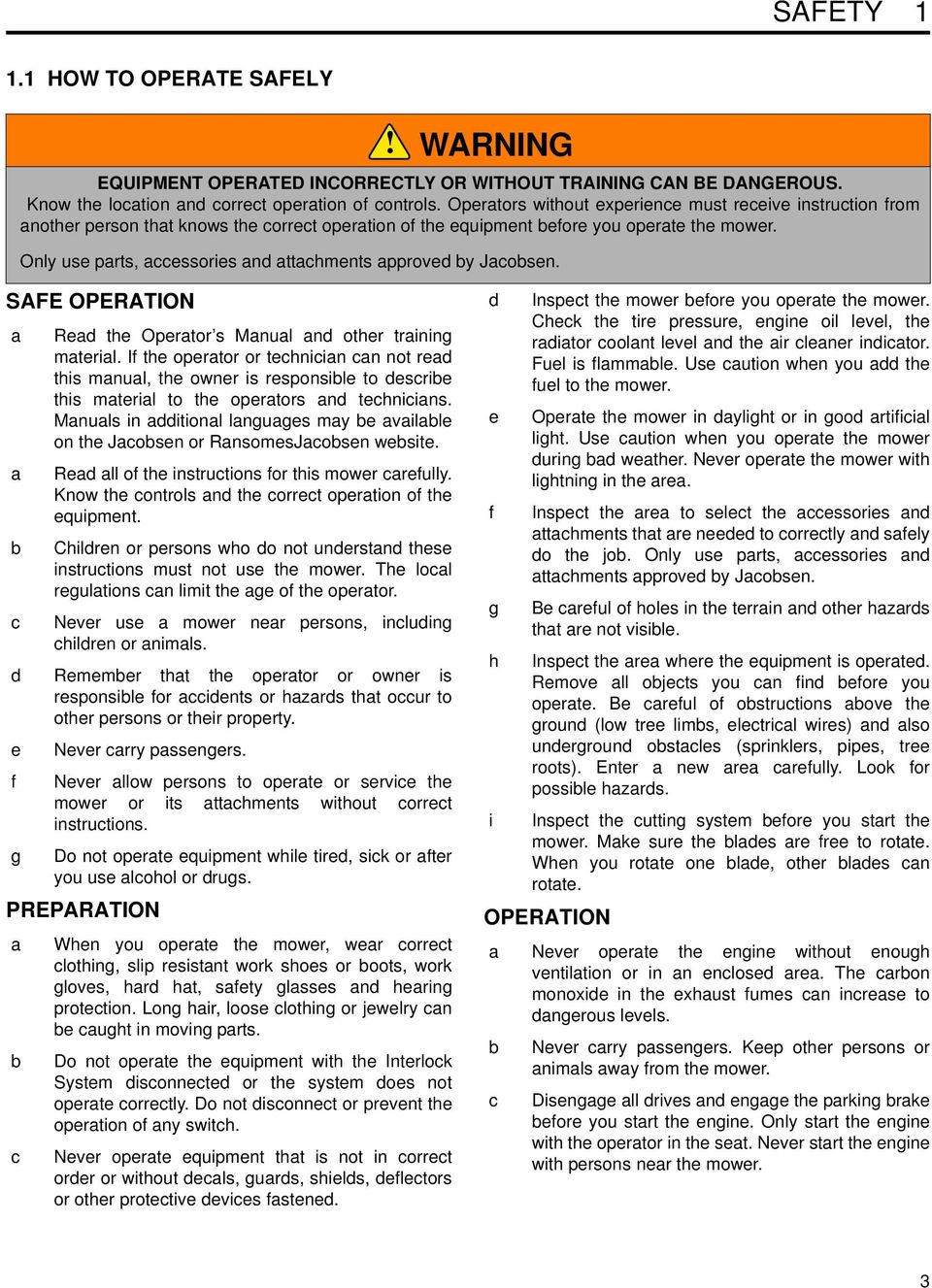 Only use parts, accessories and attachments approved by Jacobsen. SAFE OPERATION a Read the Operator s Manual and other training material.