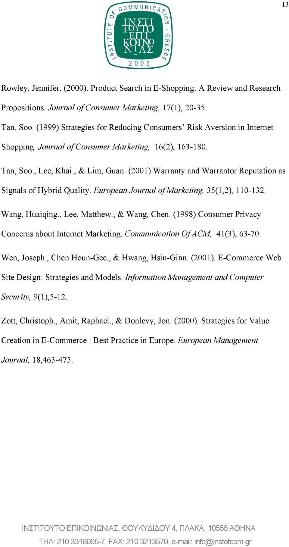 Warranty and Warrantor Reputation as Signals of Hybrid Quality. European Journal of Marketing, 35(1,2), 110-132. Wang, Huaiqing., Lee, Matthew., & Wang, Chen. (1998).