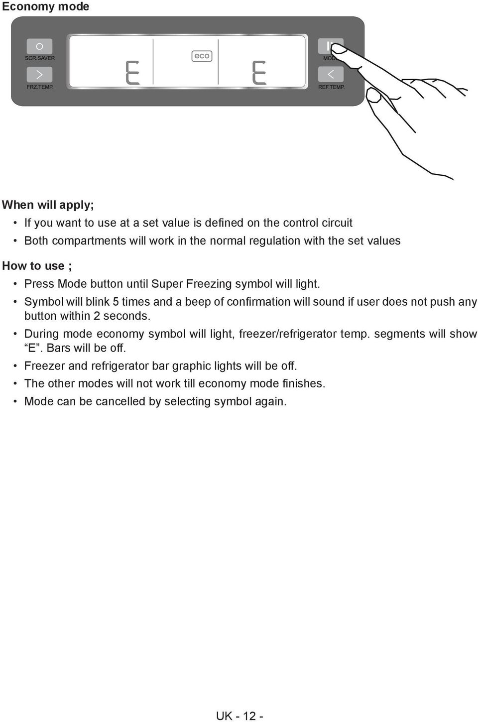 Symbol will blink 5 times and a beep of confirmation will sound if user does not push any button within 2 seconds.