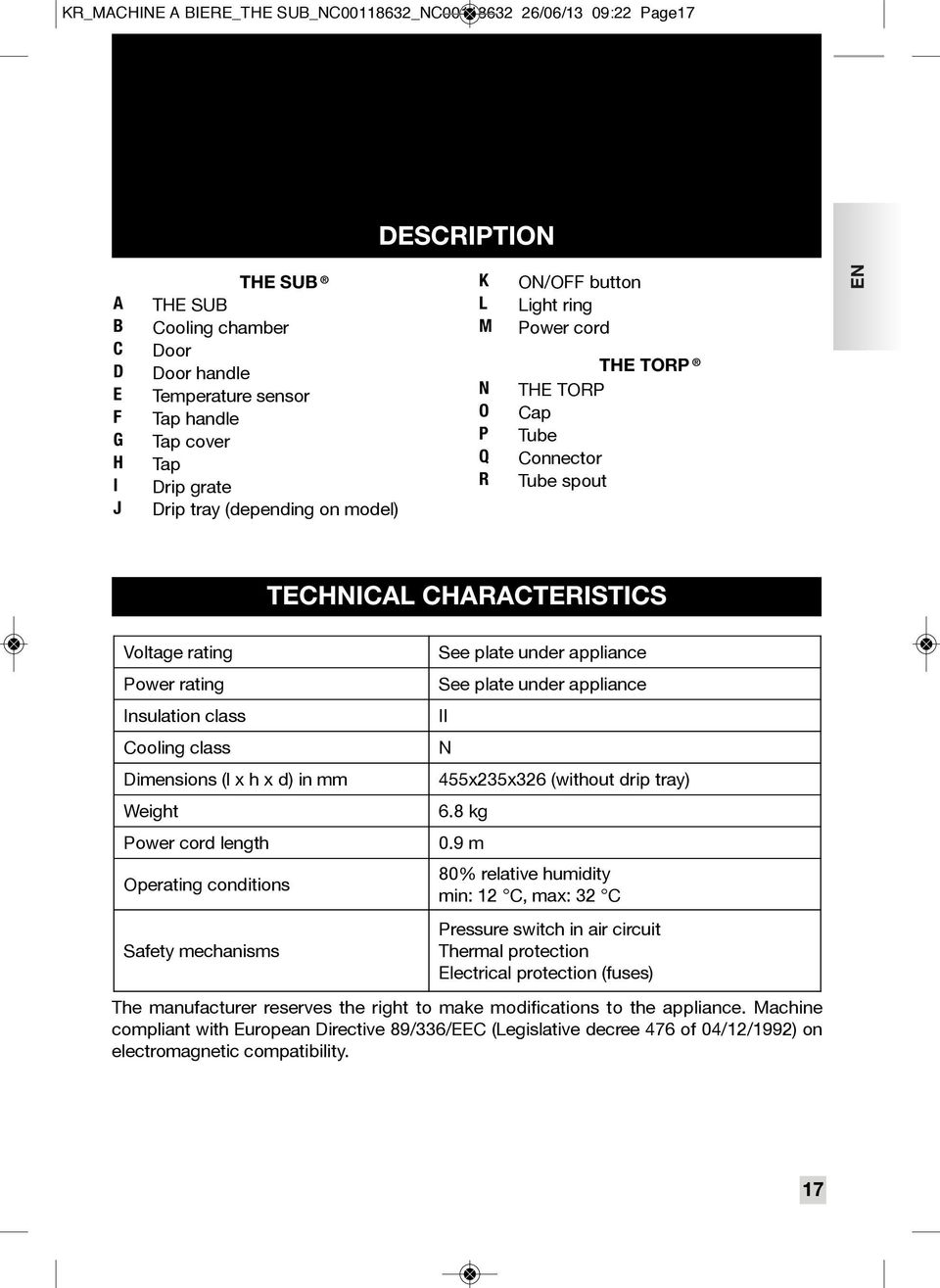 Insulation class Cooling class Dimensions (l x h x d) in mm Weight Power cord length Operating conditions Safety mechanisms See plate under appliance See plate under appliance II N 455x235x326