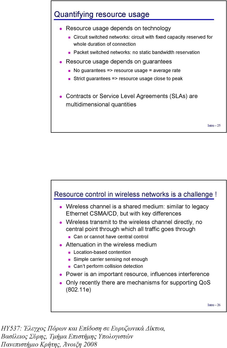 multdmensonal quanttes Intro - 25 Resource control n wreless networks s a challenge!