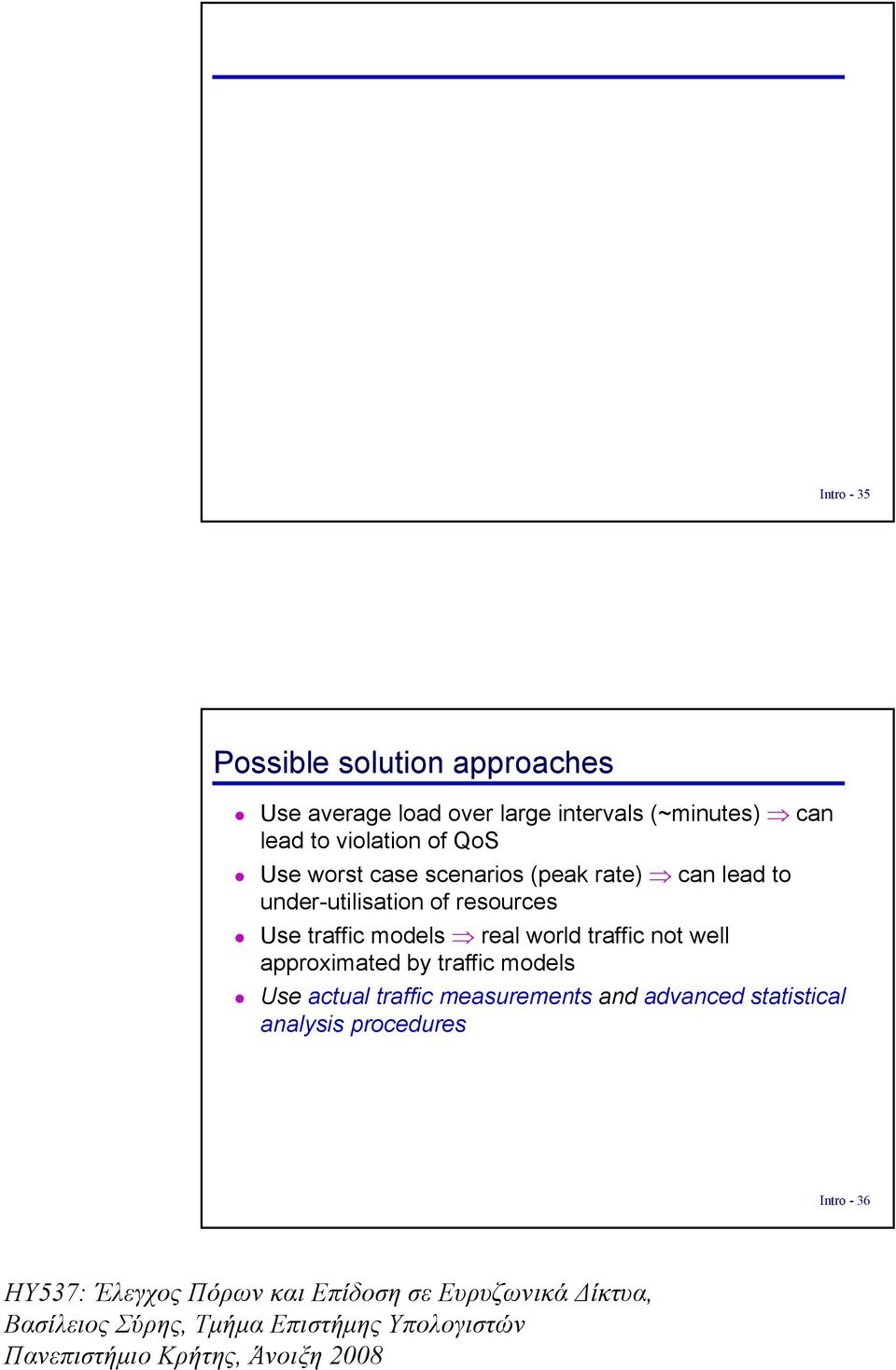 under-utlsaton of resources Use traffc models real world traffc not well approxmated