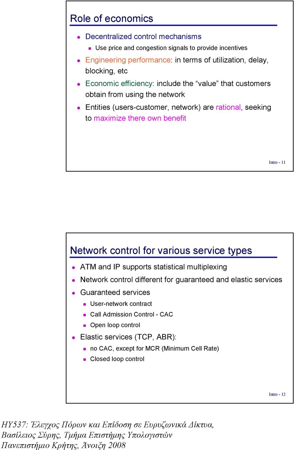 - 11 Network control for varous servce types ATM and IP supports statstcal multplexng Network control dfferent for guaranteed and elastc servces Guaranteed servces