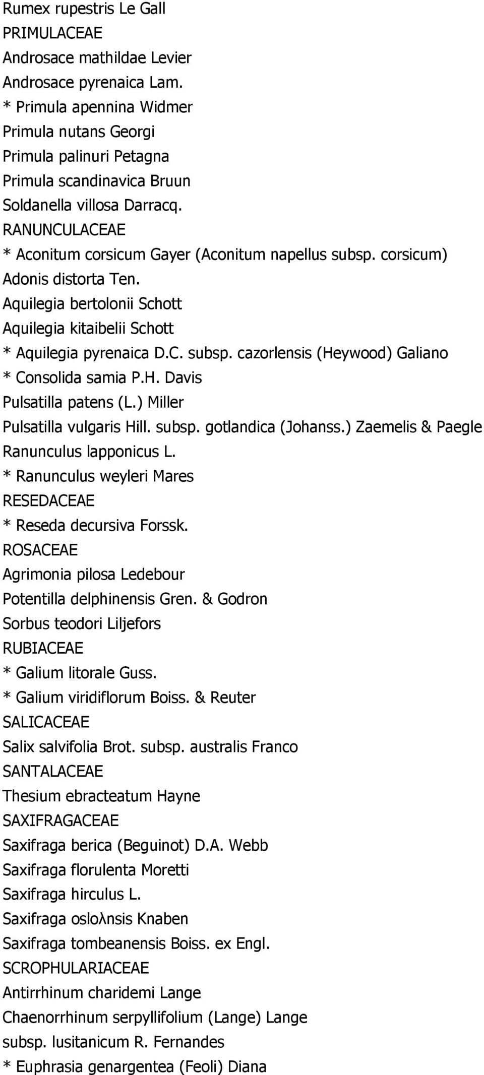 corsicum) Adonis distorta Ten. Aquilegia bertolonii Schott Aquilegia kitaibelii Schott * Aquilegia pyrenaica D.C. subsp. cazorlensis (Heywood) Galiano * Consolida samia P.H. Davis Pulsatilla patens (L.