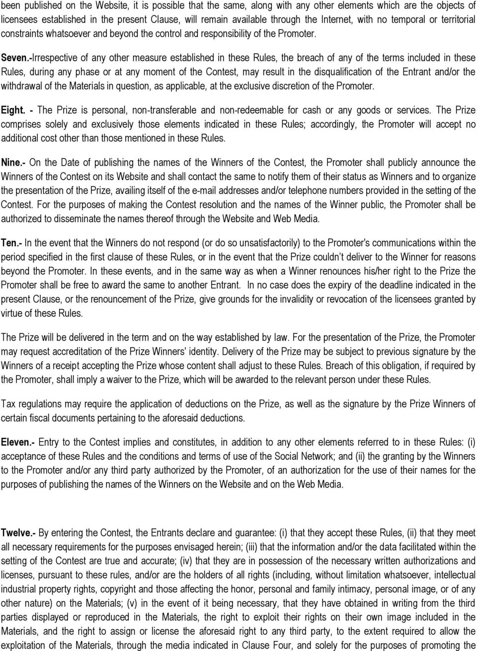 -Irrespective of any other measure established in these Rules, the breach of any of the terms included in these Rules, during any phase or at any moment of the Contest, may result in the