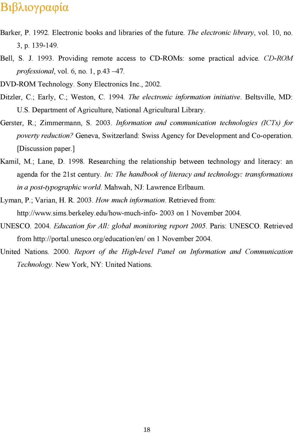 The electronic information initiative. Beltsville, MD: U.S. Department of Agriculture, National Agricultural Library. Gerster, R.; Zimmermann, S. 2003.