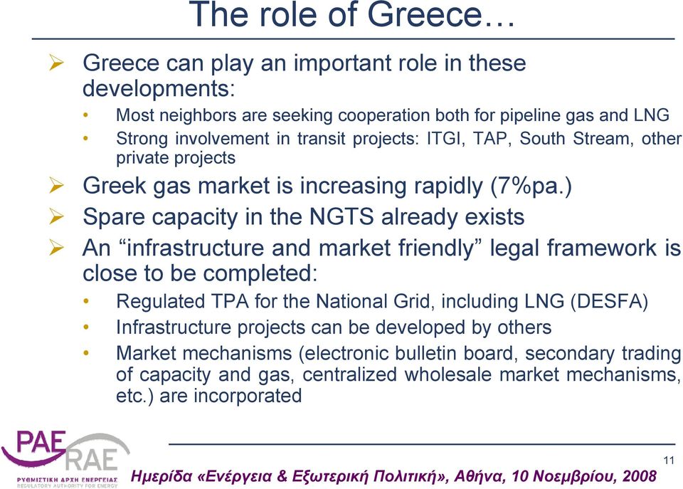 ) Spare capacity in the NGTS already exists An infrastructure and market friendly legal framework is close to be completed: Regulated TPA for the National Grid,