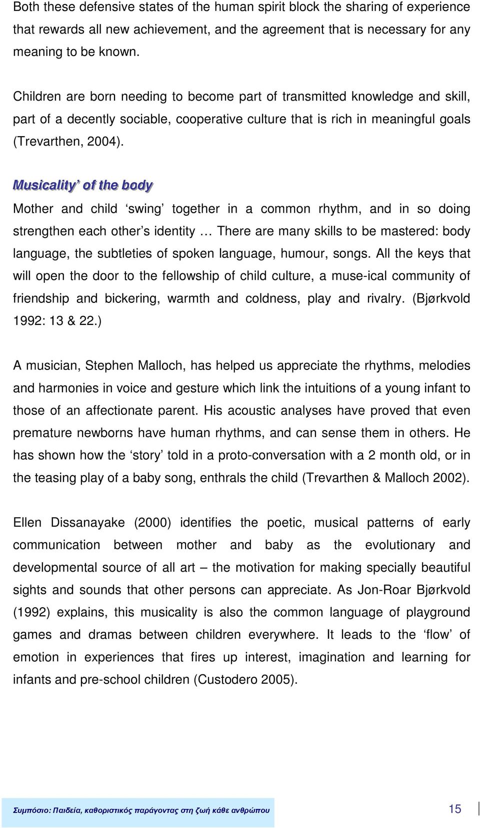 Mussi iccaal littyy off tthee bodyy Mother and child swing together in a common rhythm, and in so doing strengthen each other s identity There are many skills to be mastered: body language, the